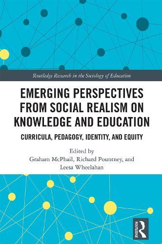 Emerging Perspectives from Social Realism on Knowledge and Education: Curricula, Pedagogy, Identity, and Equity