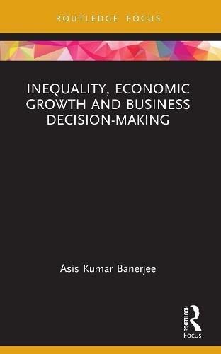 Inequality, Economic Growth and Business Decision-Making