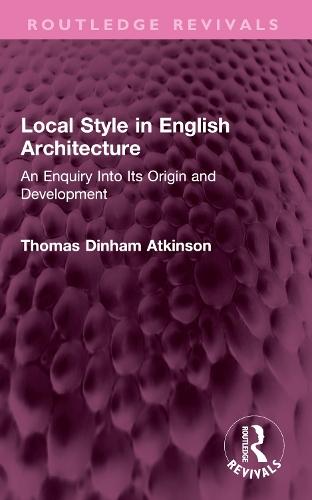 Local Style in English Architecture: An Enquiry Into Its Origin and Development