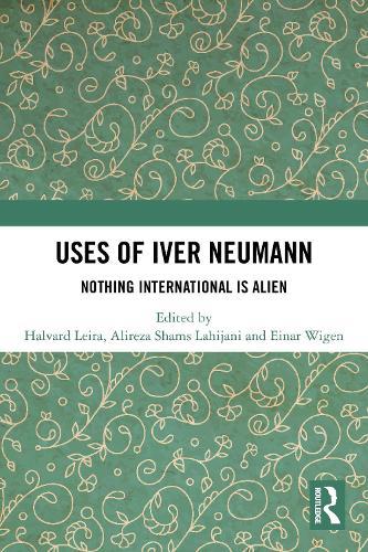 Uses of Iver Neumann: Nothing International is Alien