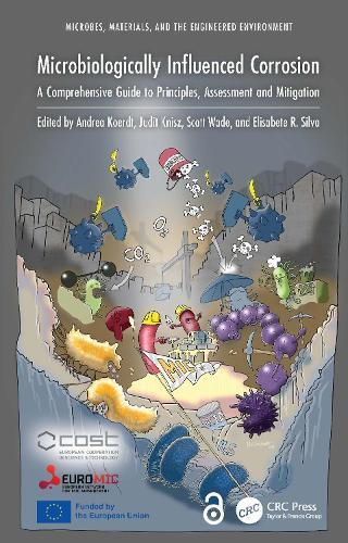 Microbiologically Influenced Corrosion: A Comprehensive Guide to Principles, Assessment and Mitigation