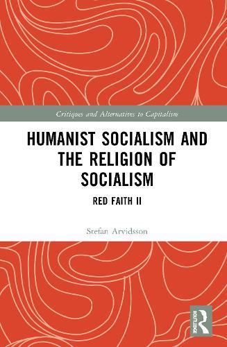Humanist Socialism and the Religion of Socialism: Red Faith II