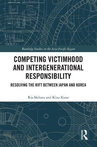 Competing Victimhood and Intergenerational Responsibility: Resolving the Rift Between Japan and Korea