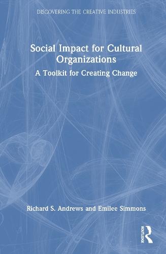 Social Impact for Cultural Organizations: A Toolkit for Creating Change