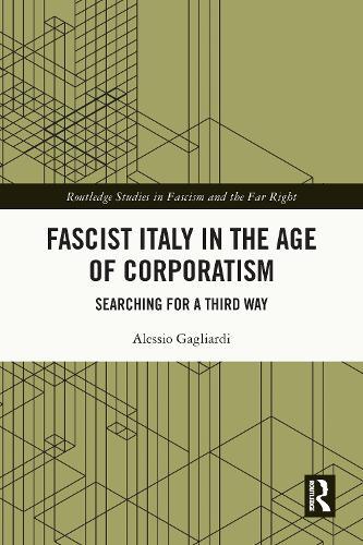 Fascist Italy in the Age of Corporatism: Searching for a Third Way