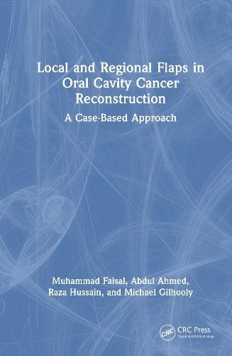 Local and Regional Flaps in Oral Cavity Cancer Reconstruction: A case-based approach