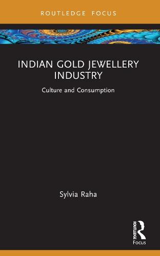 Indian Gold Jewellery Industry: Culture and Consumption