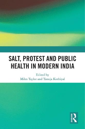 Salt, Protest and Public Health in Modern India