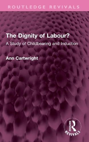 The Dignity of Labour?: A Study of Childbearing and Induction