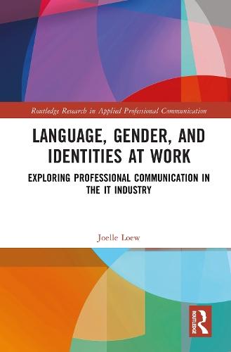 Language, Gender, and Identities at Work: Exploring Professional Communication in the IT Industry
