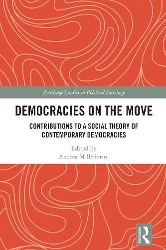 Democracies on the Move: Contributions to a Social Theory of Contemporary Democracies