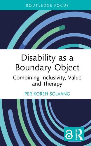 Disability as a Boundary Object: Combining Inclusivity, Value and Therapy