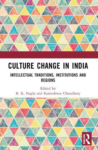 Culture Change in India: Intellectual Traditions, Institutions and Regions