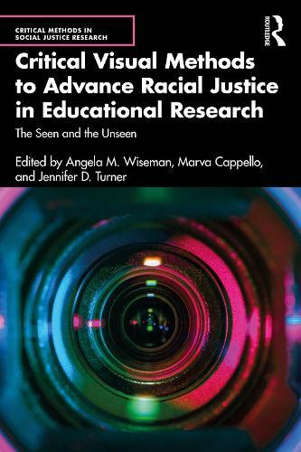 Critical Visual Methods to Advance Racial Justice in Educational Research: The Seen and the Unseen