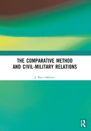 The Comparative Method and Civil-Military Relations