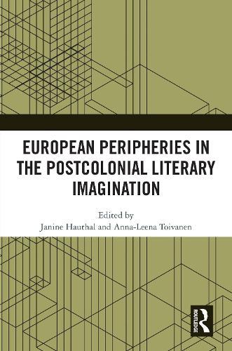 European Peripheries in the Postcolonial Literary Imagination