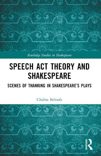 Speech Act Theory and Shakespeare: Scenes of Thanking in Shakespeare’s Plays