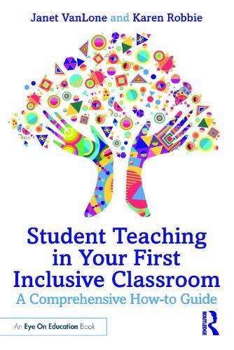 Student Teaching in Your First Inclusive Classroom: A Comprehensive How-to Guide