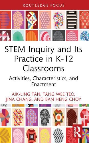STEM Inquiry and Its Practice in K-12 Classrooms: Activities, Characteristics, and Enactment