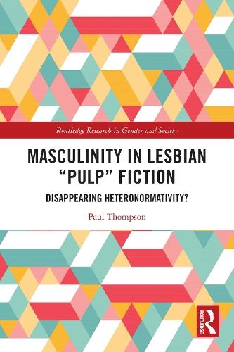 Masculinity in Lesbian “Pulp” Fiction: Disappearing Heteronormativity?