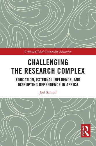 Challenging the Research Complex: Education, External Influence, and Disrupting Dependence in Africa