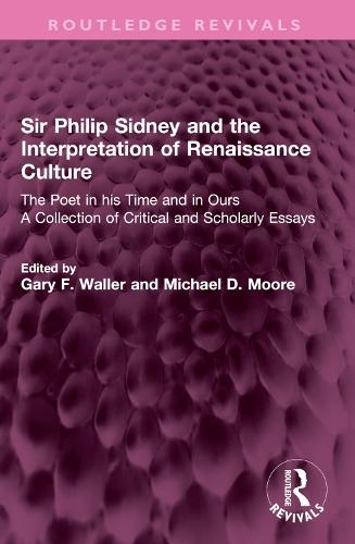 Sir Philip Sidney and the Interpretation of Renaissance Culture: The Poet in his Time and in Ours