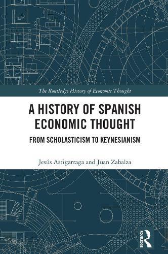 A History of Spanish Economic Thought: From Scholasticism to Keynesianism