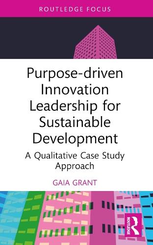 Purpose-driven Innovation Leadership for Sustainable Development: A Qualitative Case Study Approach