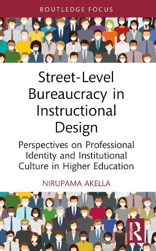 Street-Level Bureaucracy in Instructional Design: Perspectives on Professional Identity and Institutional Culture in Higher Education