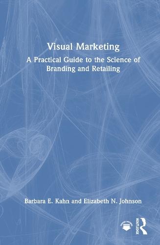 Visual Marketing: A Practical Guide to the Science of Branding & Retailing