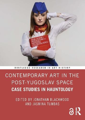 Contemporary Art in the Post-Yugoslav Space: Case Studies in Hauntology
