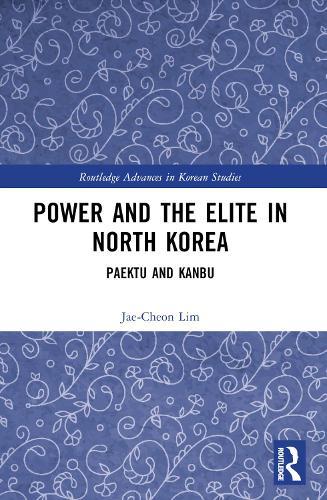 Power and the Elite in North Korea: Paektu and Kanbu