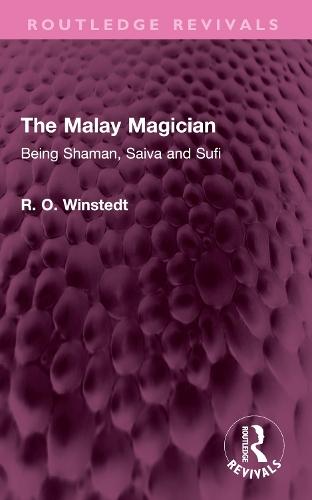 The Malay Magician: Being Shaman, Saiva and Sufi