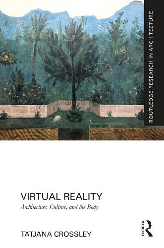 Virtual Reality: Architecture, Culture, and the Body