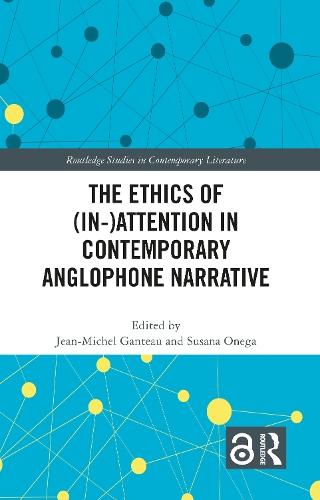 The Ethics of (In-)Attention in Contemporary Anglophone Narrative