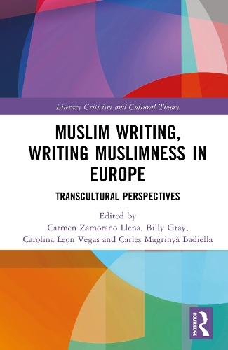 Muslim Writing, Writing Muslimness in Europe: Transcultural Perspectives
