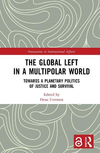 The Global Left in a Multipolar World: Towards a Planetary Politics of Justice and Survival