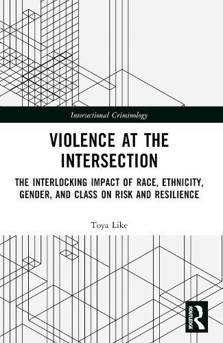 Violence at the Intersection: The Interlocking Impact of Race, Ethnicity, Gender, and Class on Risk and Resilience