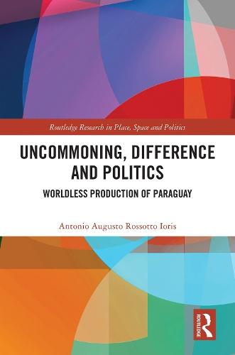 Uncommoning, Difference and Politics: Worldless Production of Paraguay