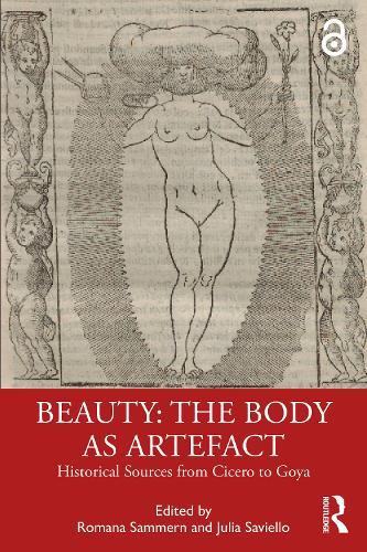 Beauty: The Body as Artefact: Historical Sources from Cicero to Goya