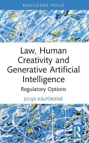 Law, Human Creativity and Generative Artificial Intelligence: Regulatory Options