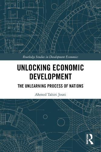 Unlocking Economic Development: The Unlearning Process of Nations