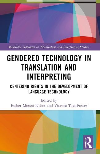 Gendered Technology in Translation and Interpreting: Centering Rights in the Development of Language Technology