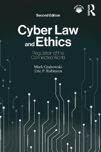 Cyber Law and Ethics: Regulation of the Connected World