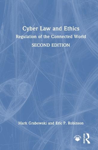 Cyber Law and Ethics: Regulation of the Connected World