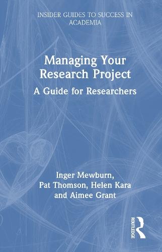 Managing Your Research Project: A Guide for Researchers
