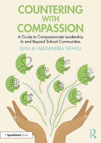 Countering with Compassion: A Guide to Compassionate Leadership in and Beyond School Communities
