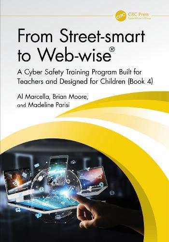 From Street-smart to Web-wise®: A Cyber Safety Training Program Built for Teachers and Designed for Children (Book 4)