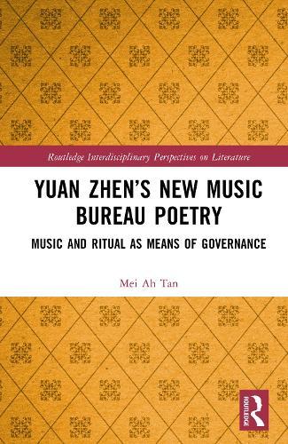 Yuan Zhen’s New Music Bureau Poetry: Music and Ritual as Means of Governance
