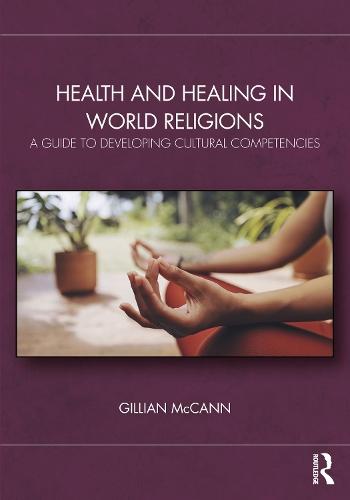 Health and Healing in World Religions: A Guide to Developing Cultural Competencies